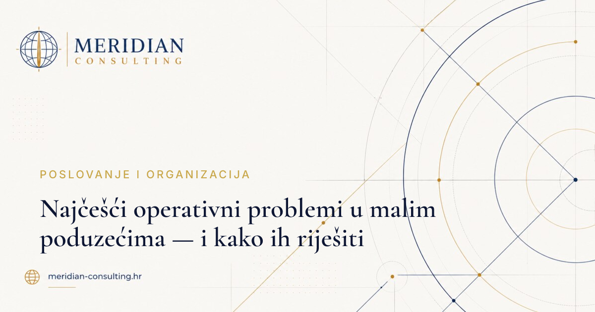 Najčešći operativni problemi u malim poduzećima — i kako ih riješiti